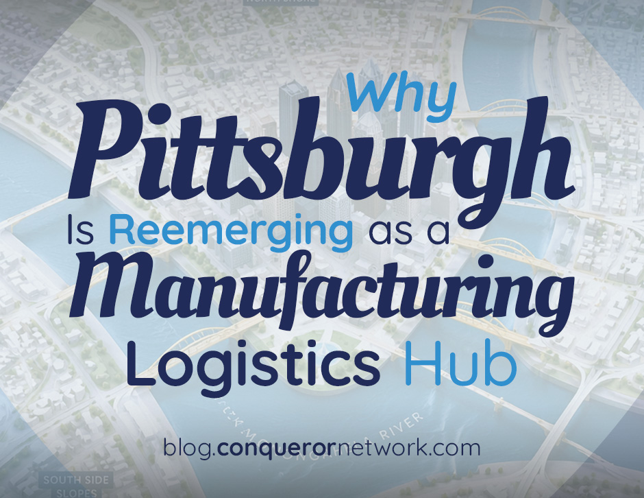 Manufacturing Logistics Pittsburgh: Pittsburgh as a Freight Hub