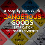 Dangerous Goods Certification for Freight Forwarders- A Step-by-Step Guide